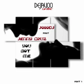 You Got Me, Pt. 1 by JoioDJ