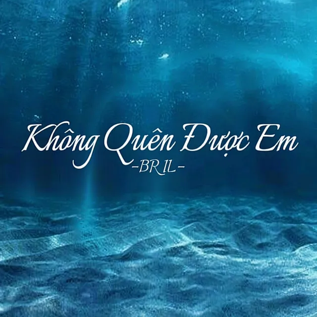 Không Quên Được Em