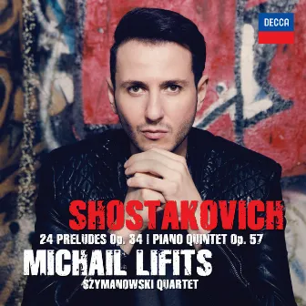 Shostakovich: Preludes Op. 34 & Piano Quintet Op. 57 by Michail Lifits