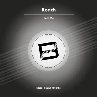 Tell Me by Roach