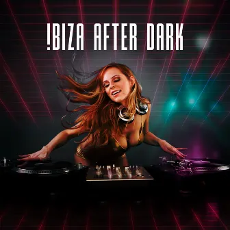 Ibiza After Dark: Sexy Beach Lounge, Hotel Del Mar, Summer Party Vibes by Ibiza Chill Out Music Zone