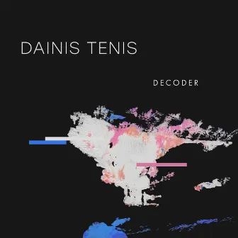 DECODER by Dainis Tenis