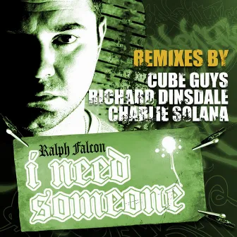 I Need Someone - Remixes By The Cube Guys, Richard Dinsdale And Charlie Solana by Ralph Falcon