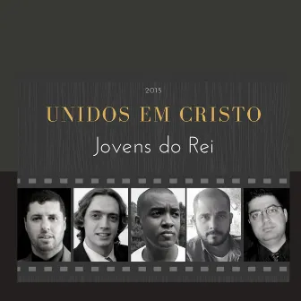 Unidos em Cristo by Jovens do Rei