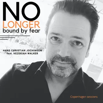 No longer bound by fear by Hans Christian Jochimsen