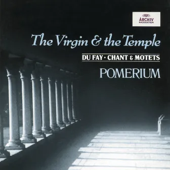 Dufay: The Virgin and the Temple by Pomerium