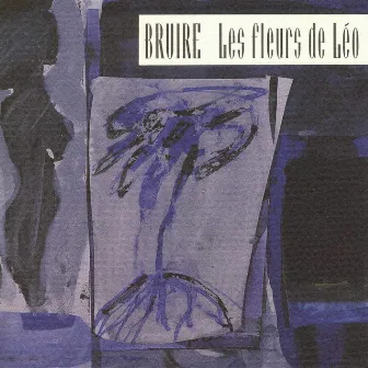 Les Fleurs de Léo by Bruire