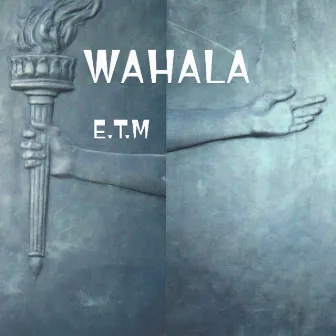 WAHALA by E.T.M