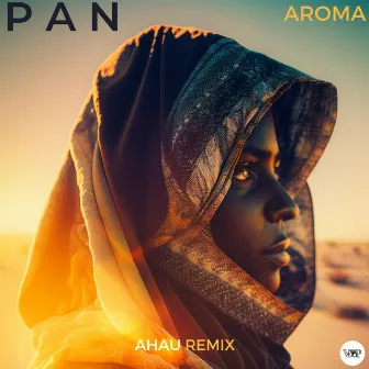 Aroma (Ahau Remix) by P A N