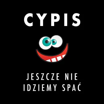 Jeszcze Nie Idziemy Spać by Cypis