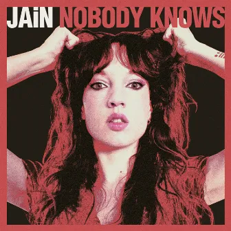 Nobody Knows by Jain