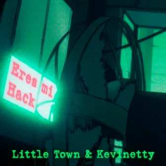 Eres mi Hack by Little Town