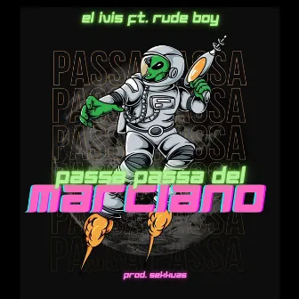 El Passa Passa Del Marciano by El Ivis