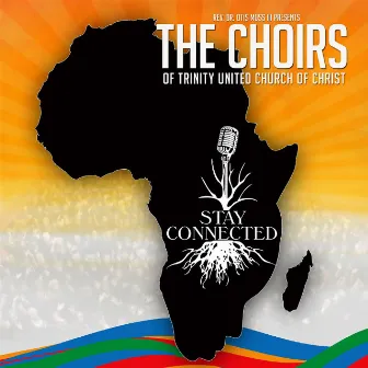 Stay Connected by The Choirs of Trinity United Church of Christ