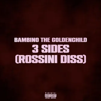 3 Sides (Rossini Diss) by Bambino The Goldenchild