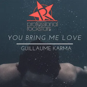 You Bring Me Love by Guillaume Karma