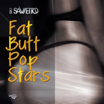 Fat Butt Pop Stars by Max Savietto