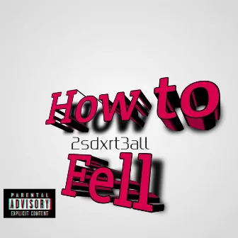 How to Feel by 2Sdxrt3all