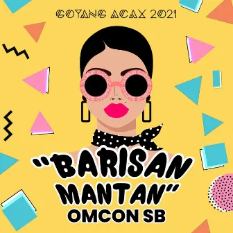 Barisan Mantan by Omcon SB