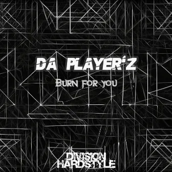 Burn for You by Da Player'z