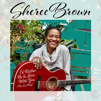 I'd Rather Be In Love With You (The Sax Way) by Sheree Brown