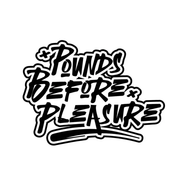 Pounds Before Pleasure