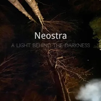 A Light Behind the Darkness by Neostra