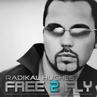 Free 2 Fly by Radikal Hughes