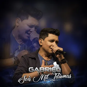 Seis Mil Idiomas (Ao Vivo) by Cantor Gabriel