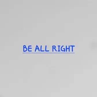 Be all right by Unknown Artist