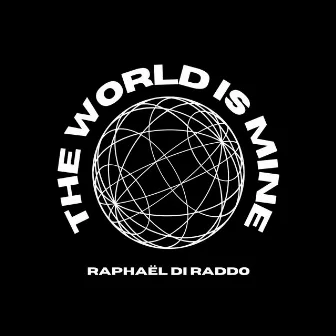 The World Is Mine by Raphaël Di Raddo