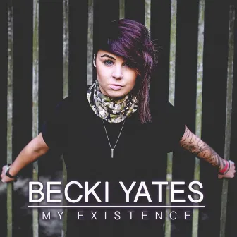 My Existence by Becki Yates