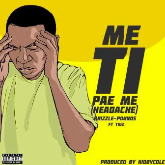 Me Ti Pae Me (Headache) by Brizzle-Pounds