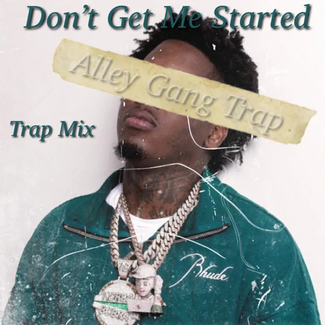 Dont Get Me Started - TrapMix