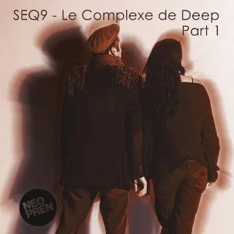 Le Complexe de Deep, Pt. 1 by Seq9