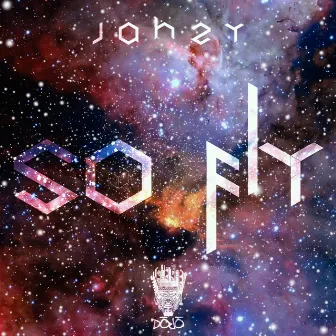 So Fly by Jahzy