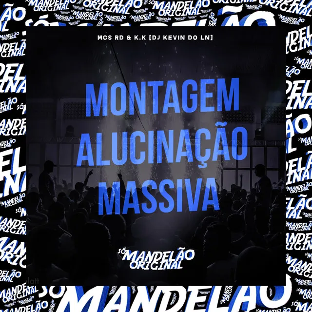 Montagem Alucinação Massiva