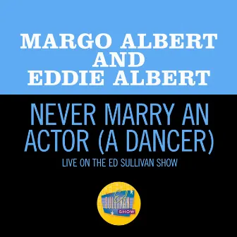 Never Marry An Actor (A Dancer) [Live On The Ed Sullivan Show, April 18, 1954] by Eddie Albert