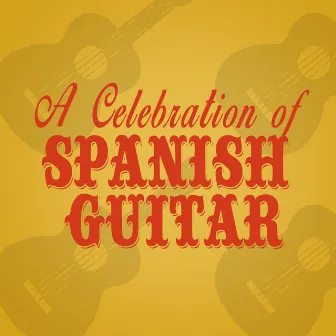 A Celebration of Spanish Guitar by The Acoustic Guitar Troubadours