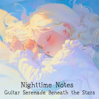 Nighttime Notes: Guitar Serenade Beneath the Stars by Baby Bedtime Lullaby