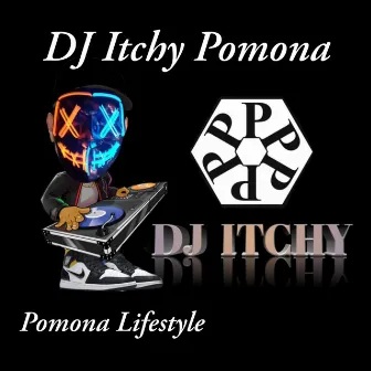 Pomona Lifestyle by DJ Itchy Pomona