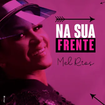 Na Sua Frente by Mel Rios