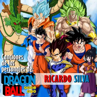 Canciones de los Personajes de Dragon Ball by Ricardo Silva