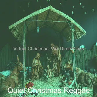 Virtual Christmas; We Three Kings by Quiet Christmas Reggae