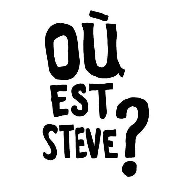 Où est Steve ?