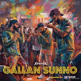 Gallan Sunno by DblXAce