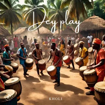 Dey Play by Kholi