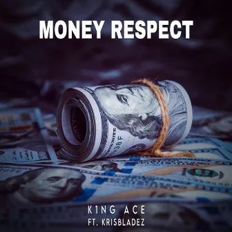 Money Respect by K1NG ACE