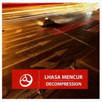 Decompression by Lhasa Mencur