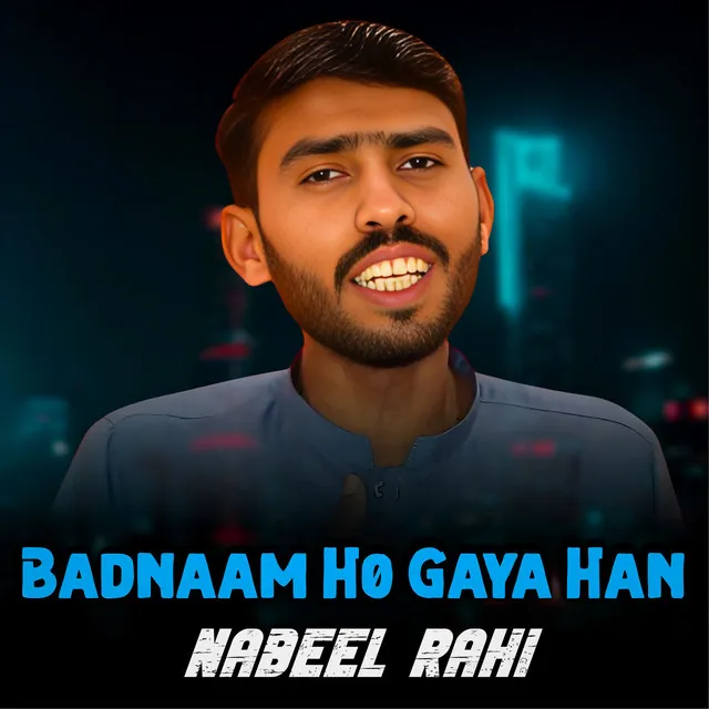 Badnaam Ho Gaya Han